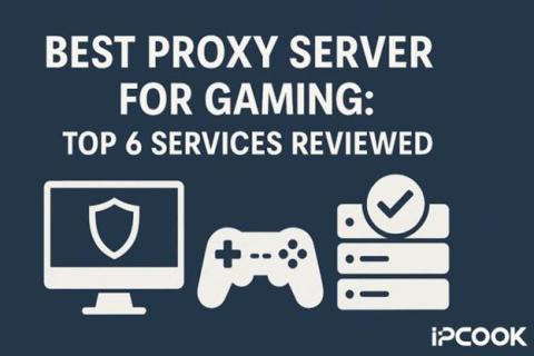 Best Proxy Server for Gaming: Top 6 Services Reviewed